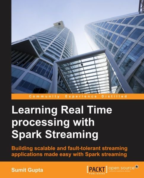 Cover for Sumit Gupta · Learning Real Time Processing with Spark Streaming (Paperback Book) (2015)
