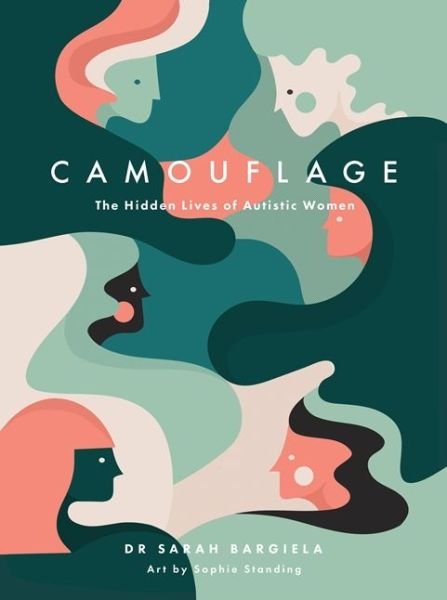 Cover for Sarah Bargiela · Camouflage: The Hidden Lives of Autistic Women (Hardcover bog) (2019)