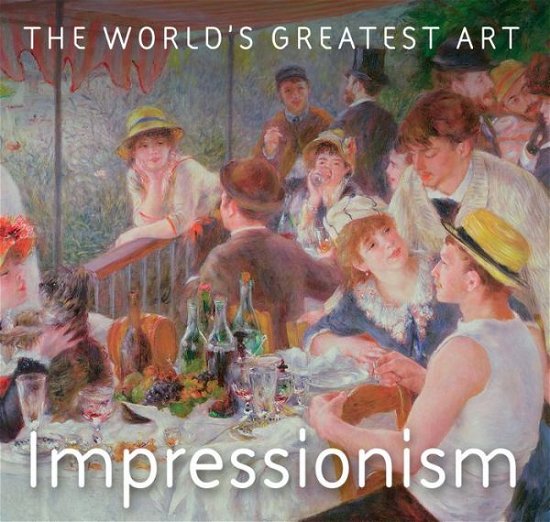 Cover for Tamsin Pickeral · Impressionism - The World's Greatest Art (Taschenbuch) (2018)