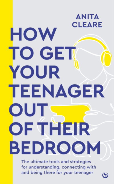 Anita Cleare · How to get your teenager out of their bedroom: The ultimate tools and strategies for understanding, connecting with and being there for your teenager (Pocketbok) [0 New edition] (2024)