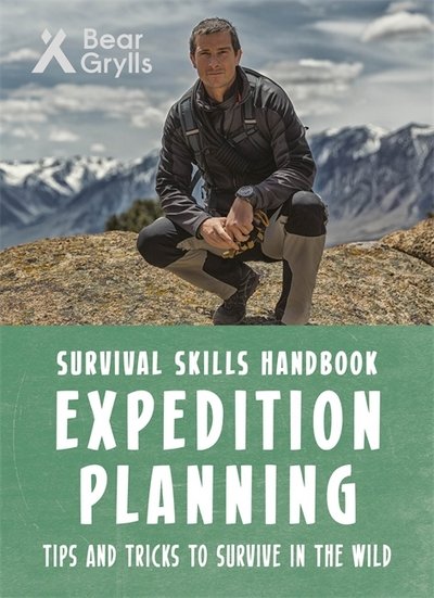 Bear Grylls Survival Skills: Expedition Planning - Bear Grylls - Bücher - Bonnier Zaffre - 9781786960665 - 6. September 2018