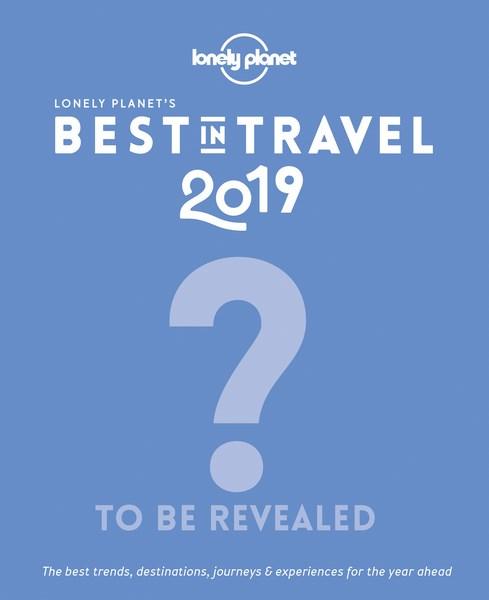 Lonely Planet: Lonely Planet's Best in Travel 2019 - Lonely Planet - Livres - Lonely Planet - 9781787017665 - 23 octobre 2018