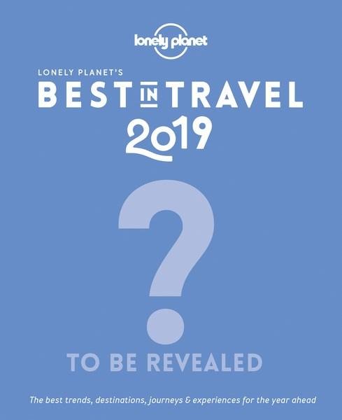 Cover for Lonely Planet · Lonely Planet: Lonely Planet's Best in Travel 2019 (Heftet bok) (2018)