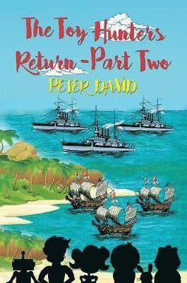 The Toy Hunters Return - Part Two - Peter David - Bøger - Austin Macauley Publishers - 9781788234665 - 27. juni 2019