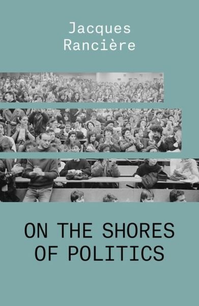 Cover for Jacques Ranciere · On the Shores of Politics (Paperback Book) (2021)