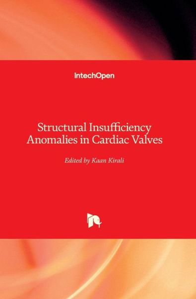 Cover for Kaan Kirali · Structural Insufficiency Anomalies in Cardiac Valves (Innbunden bok) (2018)