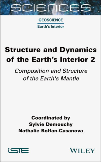 Cover for Demouchy, Sylvie (CNRS, France) · Structure and Dynamics of the Earth's Interior 2: Composition and Structure of the Earth's Mantle - ISTE Invoiced (Gebundenes Buch) (2025)