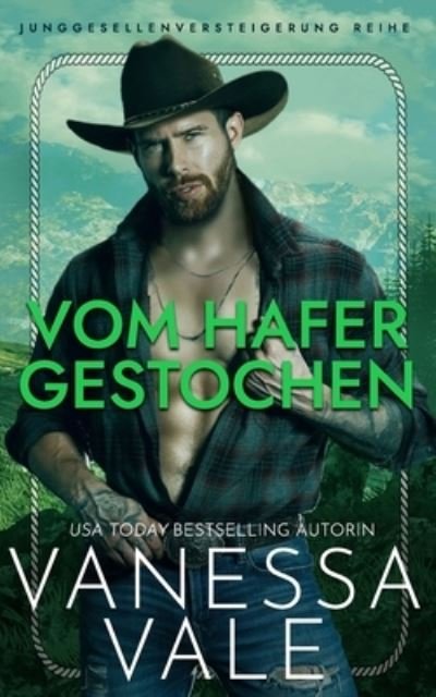 Cover for Vanessa Vale · Vom Hafer gestochen - Junggesellenversteigerung Reihe (Pocketbok) (2021)
