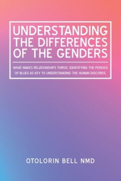 Understanding the Differences of the Genders - Otolorin Bell Nmd - Libros - Xlibris Us - 9781796068665 - 2 de diciembre de 2019