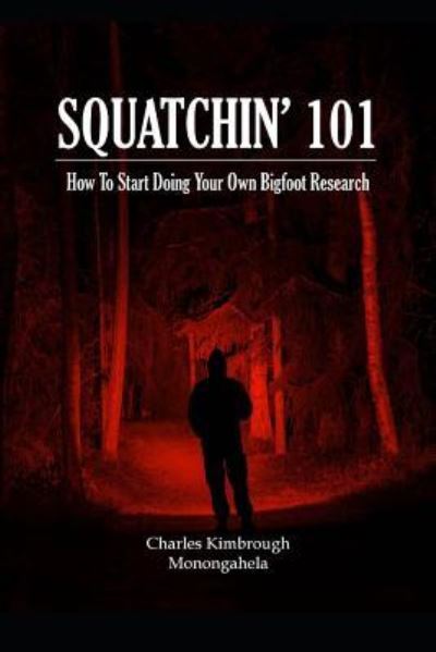 Cover for Monongahela · Squatchin' 101: How To Start Doing Your Own Bigfoot Research (Paperback Book) (2019)