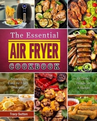 Cover for Tracy Sutton · The Essential Air Fryer Cookbook (Paperback Book) (2021)