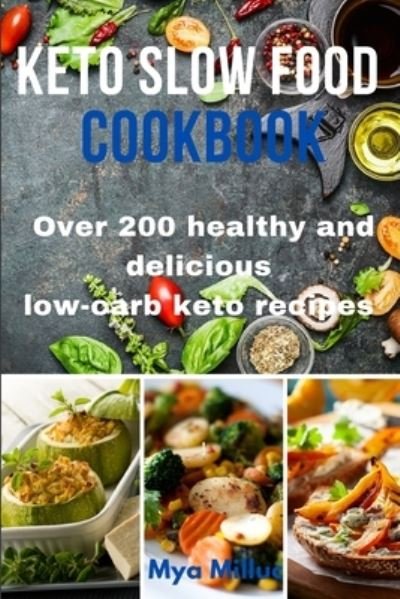 Cover for Mya Milluc · Keto Slow Food Cookbook: Over 200 healthy and delicious low-carb keto recipes (Pocketbok) (2021)