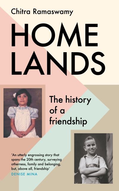 Cover for Chitra Ramaswamy · Homelands: The History of a Friendship (Hardcover Book) [Main edition] (2022)