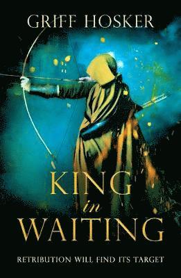 Cover for Griff Hosker · King in Waiting (Paperback Book) (2020)