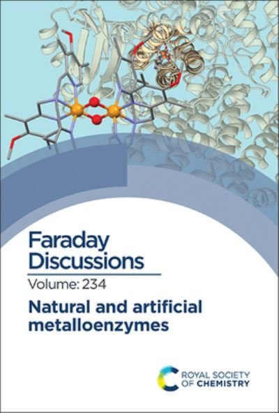 Natural and Artificial Metalloenzymes: Faraday Discussion 234 - Faraday Discussions - Royal Society of Chemistry - Books - Royal Society of Chemistry - 9781839165665 - June 10, 2022