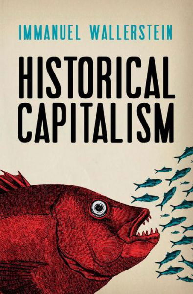 Historical Capitalism - Immanuel Wallerstein - Książki - Verso Books - 9781844677665 - 1 listopada 2011