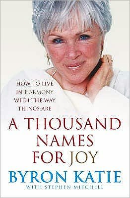 Cover for Byron Katie · A Thousand Names For Joy: How To Live In Harmony With The Way Things Are (Paperback Book) (2007)
