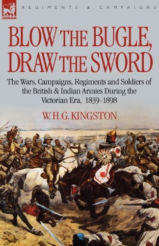 Cover for William H G Kingston · Blow the Bugle, Draw the Sword: The Wars, Campaigns, Regiments and Soldiers of the British &amp; Indian Armies During the Victorian Era, 1839-1898 (Pocketbok) (2007)