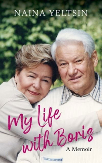 Cover for Naina Yeltsin · My Life with Boris (Inbunden Bok) (2020)