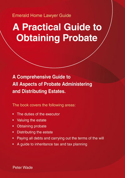 Cover for Peter Wade · A Practical Guide To Obtaining Probate: Revised Edition 2018 (Paperback Book) (2018)