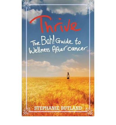 Cover for Stephanie Butland · Thrive: The Bah! Guide to Wellness After cancer (Paperback Bog) (2012)