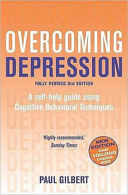 Overcoming Depression 3rd Edition: A self-help guide using cognitive behavioural techniques - Paul Gilbert - Books - Little, Brown Book Group - 9781849010665 - September 24, 2009
