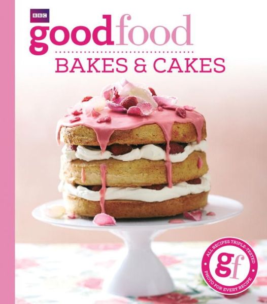 Good Food: Bakes & Cakes - Good Food Guides - Książki - Ebury Publishing - 9781849908665 - 9 października 2014