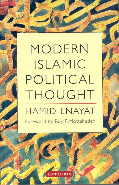 Cover for Hamid Enayat · Modern Islamic Political Thought: The Response of the Shi‘i and Sunni Muslims to the Twentieth Century (Paperback Book) [New edition] (2005)