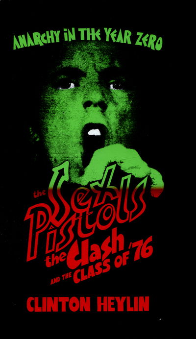 Cover for Clinton Heylin · Anarchy in the Year Zero: The Sex Pistols, the Clash and the Class of '76 (Gebundenes Buch) (2016)