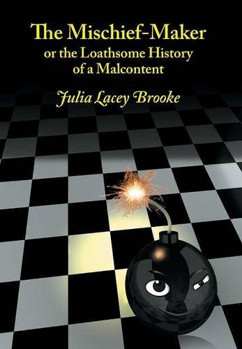 Cover for Julia Lacey Brooke · The Mischief-Maker, or the Loathsome History of a Malcontent (Gebundenes Buch) (2014)