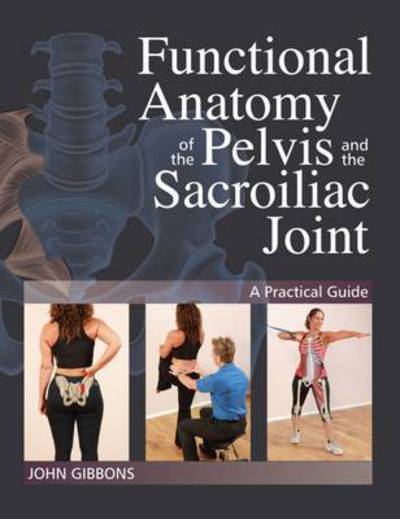 Cover for John Gibbons · Functional Anatomy of the Pelvis and the Sacroiliac Joint: A Practical Guide (Pocketbok) (2016)