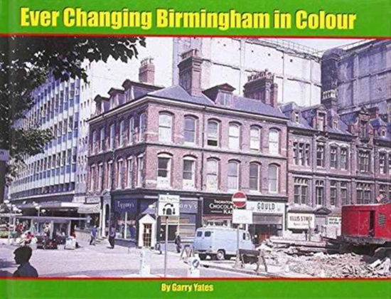 Cover for Garry Yates · Ever Changing Birmingham in Colour (Hardcover Book) (2014)