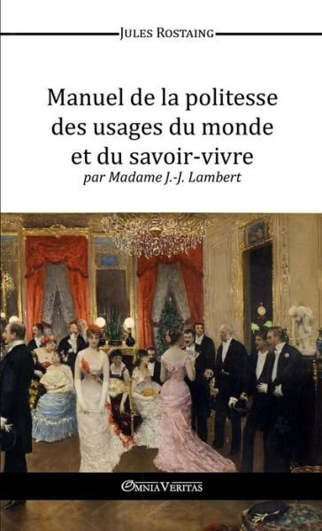 Cover for Jules Rostaing · Manuel De La Politesse Des Usages Du Monde et Du Savoir-vivre (Taschenbuch) (2015)