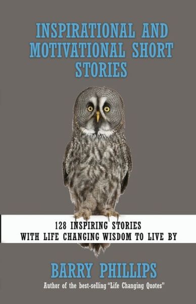 Cover for Inspirational and Motivational Short Stories: 128 Inspiring Stories with Life Changing Wisdom to live by (moral stories, self-help stories) (Paperback Book) (2019)