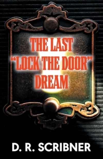 Cover for Amazon Digital Services LLC - KDP Print US · The Last Lock the Door Dream (Paperback Book) (2021)