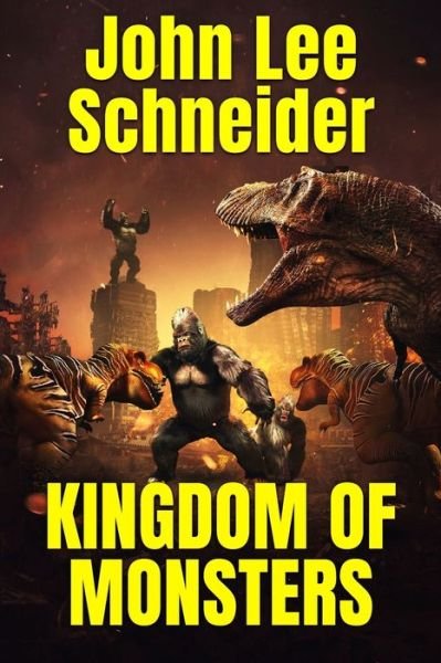 Cover for John Lee Schneider · Kingdom of Monsters (Paperback Book) (2021)