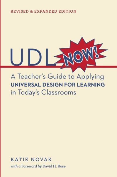 UDL Now!: A Teacher's Guide to Applying Universal Design for Learning in Today's Classrooms - Katie Novak - Bücher - CAST Professional Publishing - 9781930583665 - 1. September 2016