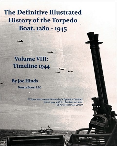 Cover for Joe Hinds · The Definitive Illustrated History of the Torpedo Boat, Volume Viii: 1944 (The Ship Killers) (Paperback Book) (2010)