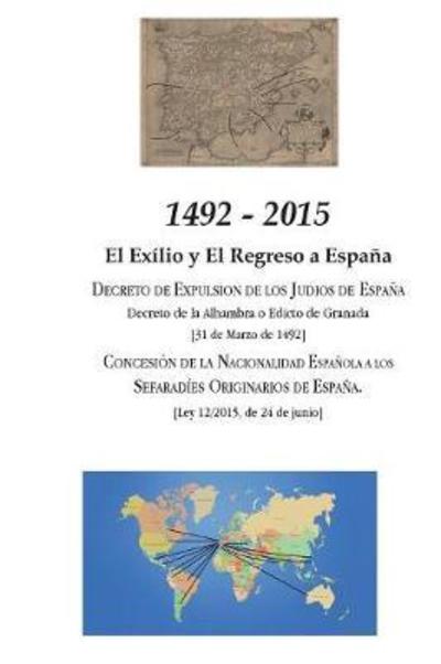 1492 - 2015: El Exilio y El Regreso a Espa a - - Books - Jorge Pinto Books - 9781934978665 - March 8, 2018