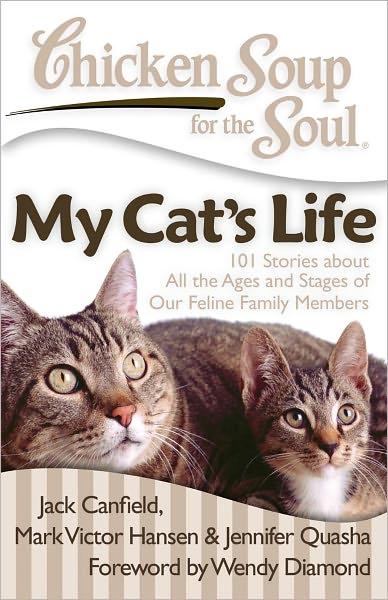 Cover for Canfield, Jack (The Foundation for Self-esteem) · Chicken Soup for the Soul: My Cat's Life: 101 Stories About All the Ages and Stages of Our Feline Family Members - Chicken Soup for the Soul (Taschenbuch) (2011)