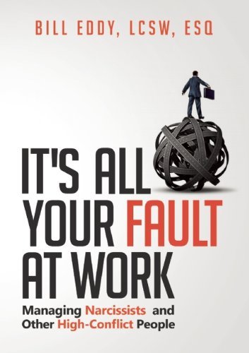 Cover for Bill Eddy · It's All Your Fault at Work!: Managing Narcissists and Other High-Conflict People (Paperback Book) (2015)