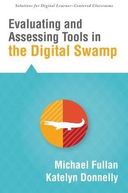 Cover for Michael Fullan · Evaluating and Assessing Tools in the Digital Swamp (Paperback Book) (2015)