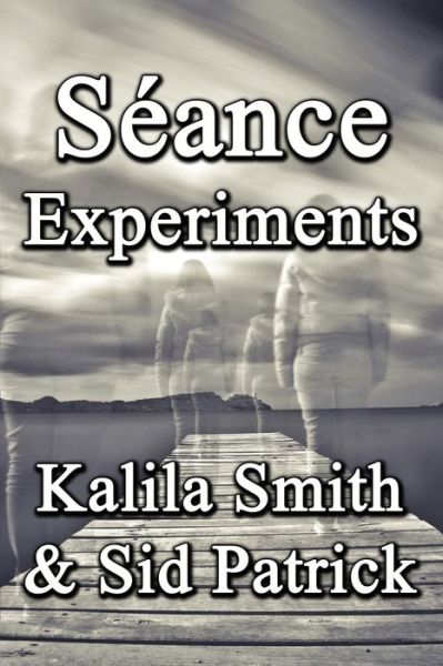 Cover for Kalila Smith · Séance Experiments (Pocketbok) (2016)