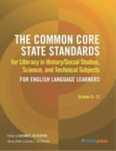 Cover for Common Core State Standards for Literacy in History / Social Studies, Science, and Technical Subjects for English Language Learners: Grades 6-12 - Common Core State Standards (Pocketbok) (2016)