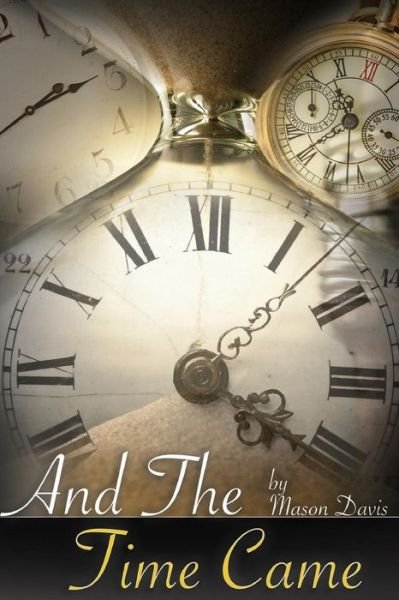 Cover for Mason Davis · And The Time Came (Paperback Book) (2018)