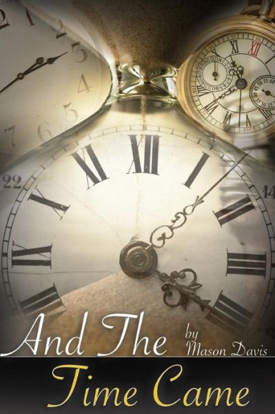 And The Time Came - Mason Davis - Książki - Opportune Independent Publishing Co. - 9781945532665 - 9 lutego 2018