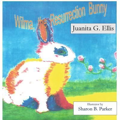 Cover for Juanite G Ellis · Wilma, the Resurrection Bunny (Paperback Book) (2018)