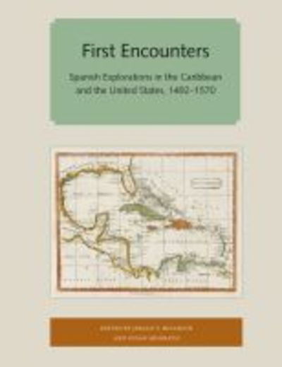 Cover for First Encounters: Spanish Explorations in the Caribbean and the United States, 1492-1570 - Florida and the Caribbean Open Books Series (Paperback Book) (2018)