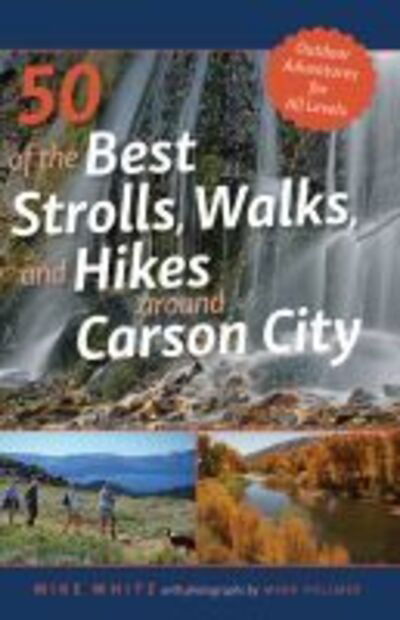 Cover for Mike White · 50 of the Best Strolls, Walks, and Hikes Around Carson City (Paperback Book) (2020)