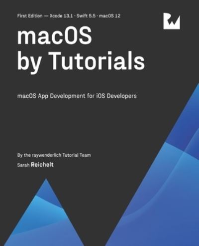 Cover for Reichelt Sarah Reichelt · Macos by Tutorials (First Edition): Macos App Development for Ios Developers (Paperback Book) (2022)